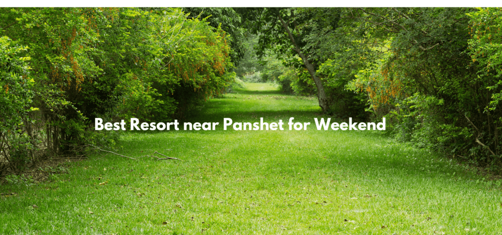 Best Resort near Panshet for Weekend