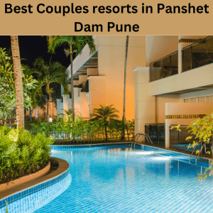 Best Couples resorts in Panshet Dam Pune