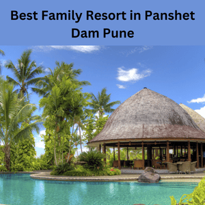 Best Family Resort in Panshet Dam Pune