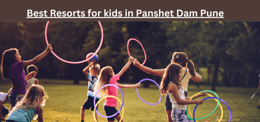 Best Resorts for kids in Panshet Dam Pune